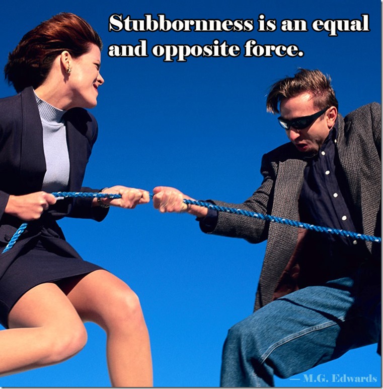 stubborn